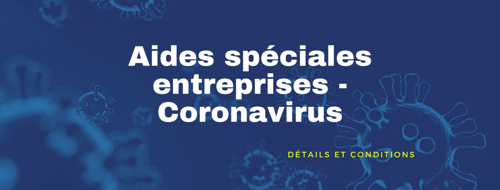 Lire la suite à propos de l’article Aides spéciales entreprises – Coronavirus : le résumé des dernières annonces